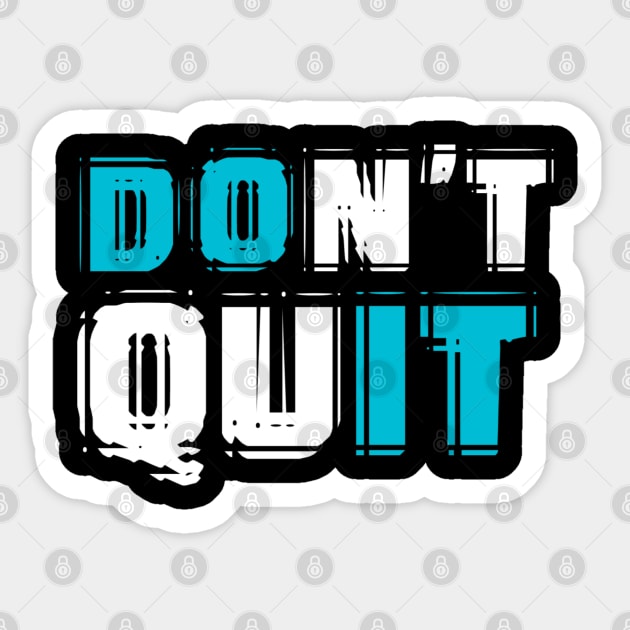 Don't Quit - DO IT Sticker by Printnation